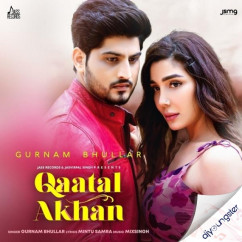 Gurnam Bhullar released his/her new Punjabi song Qaatal Akhan
