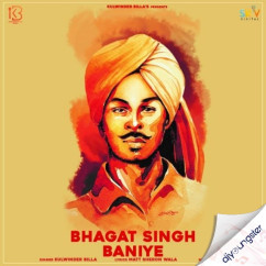 Kulwinder Billa released his/her new Punjabi song Bhagat Singh Baniye