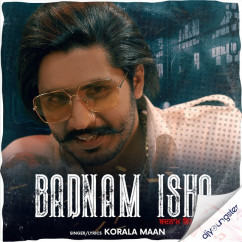 Korala Maan released his/her new Punjabi song Badnam Ishq