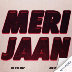 Meri Jaan song Lyrics by Big Boi Deep