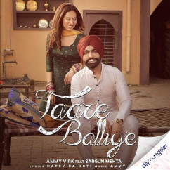Ammy Virk released his/her new Punjabi song Taare Balliye ft Sargun Mehta