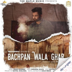 Sharry Maan released his/her new Punjabi song Bachpan Wala Ghar