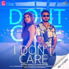 Khan Bhaini released his/her new Punjabi song I Dont Care ft Shipra Goyal