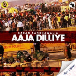 Karan Sandhawalia released his/her new Punjabi song Aaja Dilliye