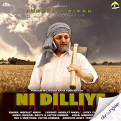 Inderjit Nikku released his/her new Punjabi song Ni Dilliye