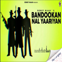 Romey Maan released his/her new Punjabi song Bandookan Nal Yaariyan