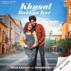 Neha Kakkar released his/her new Punjabi song Khyaal Rakhya Kar