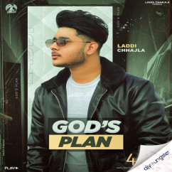 Laddi Chhajla released his/her new Punjabi song Gods Plan