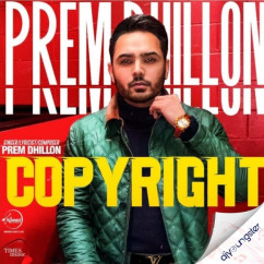 Prem Dhillon released his/her new Punjabi song Copyright