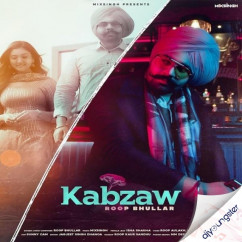 Roop Bhullar released his/her new Punjabi song Kabzaw