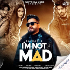 Balraj released his/her new Punjabi song I M Not Mad