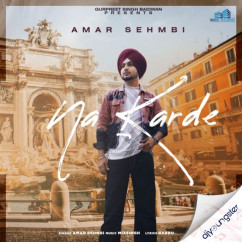 Amar Sehmbi released his/her new Punjabi song Na Karde