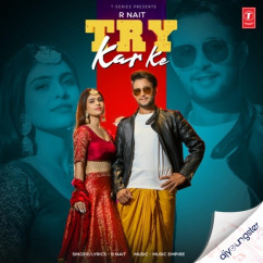 R Nait released his/her new Punjabi song Try Kar Ke