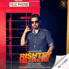 Kanth Kaler released his/her new Punjabi song Rishtey vs Telephone