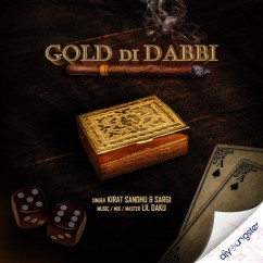Gold Di Dabbi song Lyrics by Kirat Sandhu