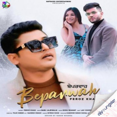 Feroz Khan released his/her new Punjabi song Beparwah