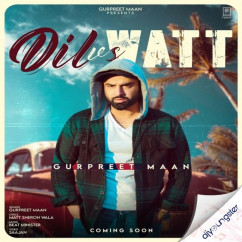 Gurpreet Mann released his/her new Punjabi song Dil vs Watt