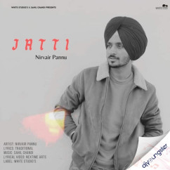 Jatti song Lyrics by Nirvair Pannu