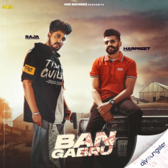 Raja Game Changerz released his/her new Punjabi song Ban Gabru