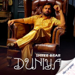 Shree Brar released his/her new Punjabi song Duniya
