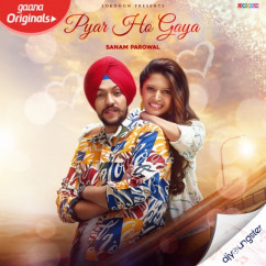 Sanam Parowal released his/her new Punjabi song Pyar Ho Gaya