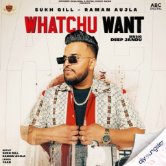 Sukh Gill released his/her new Punjabi song Whatchu Want