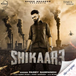 Parry Sarpanch released his/her new Punjabi song Shikaar 3