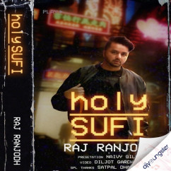 Raj Ranjodh released his/her new Punjabi song Holy Sufi