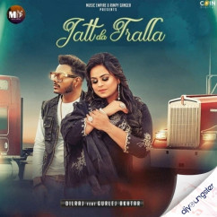 Jatt Da Tralla Dilraj released his/her new Punjabi song Jatt Da Tralla x Gurlez Akhtar