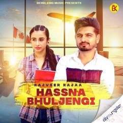 Rajveer Raja released his/her new Punjabi song Hassna Bhuljengi