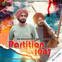 Debi Makhsoospuri released his/her new Punjabi song Partition 1947
