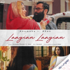 Anumeha Bhasker released his/her new Punjabi song Laayian Laayian
