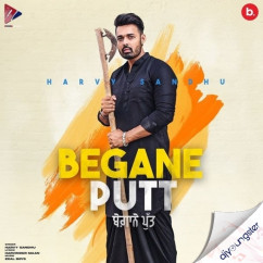 Harvy Sandhu released his/her new Punjabi song Begane Putt