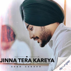 Sukh Sandhu released his/her new Punjabi song Jinna Tera Kareya