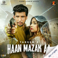 Tarsem released his/her new Punjabi song Haan Mazak Aa x Jasmeen Akhtar