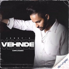 Jerry released his/her new Punjabi song Vehnde Vehnde (Unplugged)