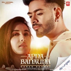Karan Sehmbi released his/her new Punjabi song Apna Banauna