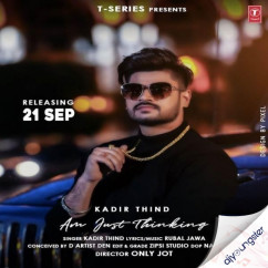 Kadir Thind released his/her new Punjabi song Am Just Thinking