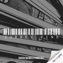 Khush Bajwa released his/her new Punjabi song Surrey Pind x Piara Gill