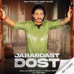 Jabardast Dost x Gurlej Akhtar song download by Korala Maan