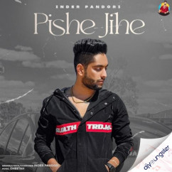 Inder Pandori released his/her new Punjabi song Pishe Jihe
