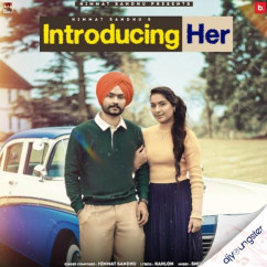 Himmat Sandhu released his/her new Punjabi song Introducing Her