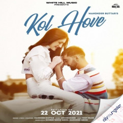 Maninder Buttar released his/her new Punjabi song Kol Hove