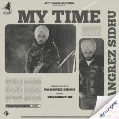 Rangrez Sidhu released his/her new Punjabi song My Time