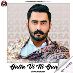 Gavy Dhindsa released his/her new Punjabi song Guttan Vi Ni Gundia
