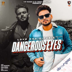Dangerous Eyes song download by Love Shaidipuria
