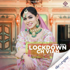 Jenny Johal released his/her new Punjabi song Lockdown Ch Viah