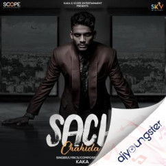 Kaka released his/her new Punjabi song Sach Chahida (Full Song)