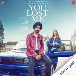 Himmat Sandhu released his/her new Punjabi song You Lost Me