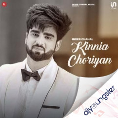 Inder Chahal released his/her new Punjabi song Kinnia Choriyan
